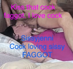 Cock loving sissy faggot jenni