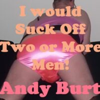 i would suck off two or more men – crossdresser 